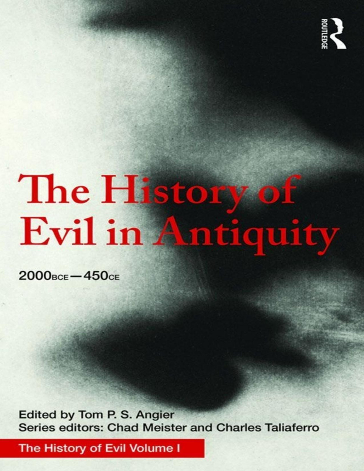 The History Of Evil In Antiquity Tom Angier Chad Meister Charles Taliaferro