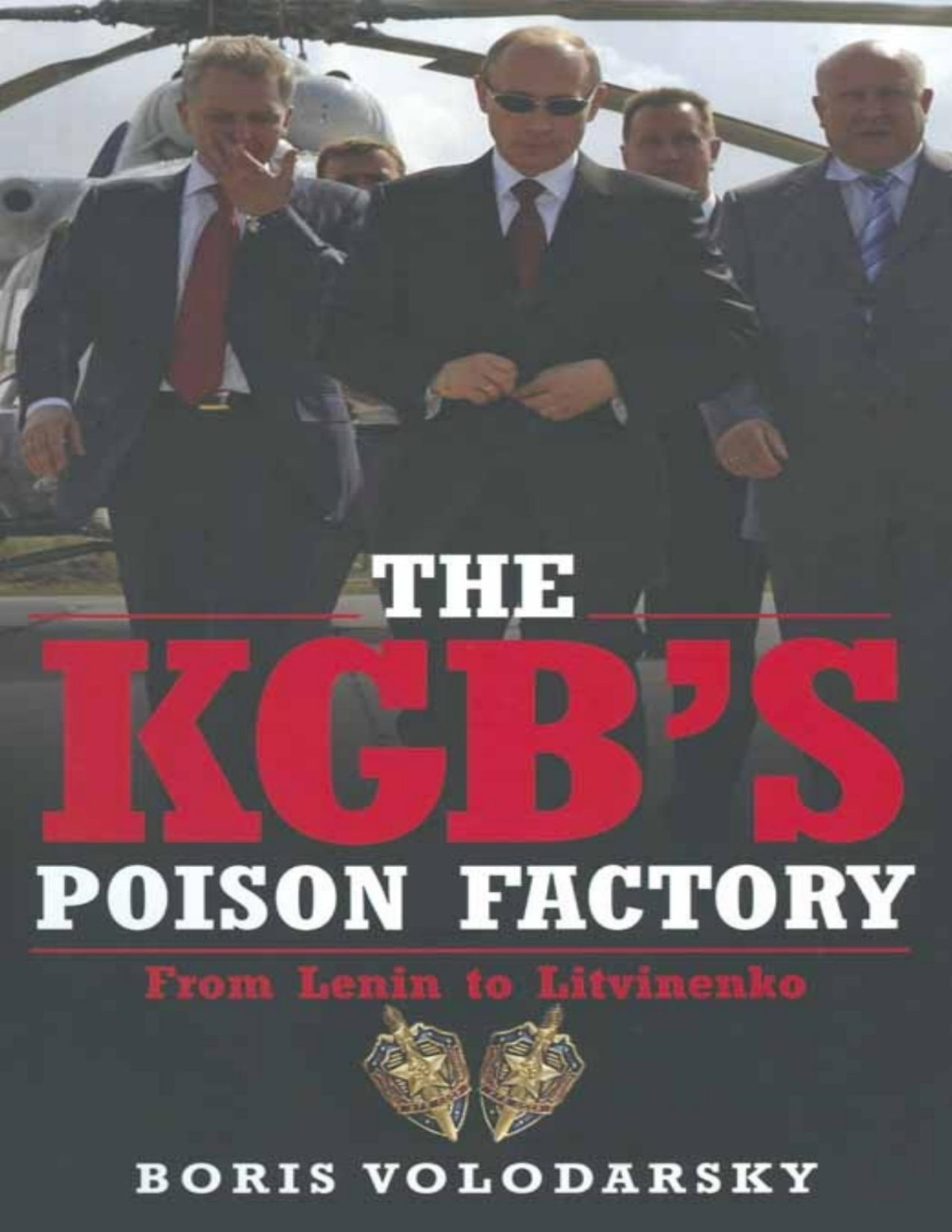 The Kgbs Poison Factory From Lenin To Litvinenko Boris Volodarsky