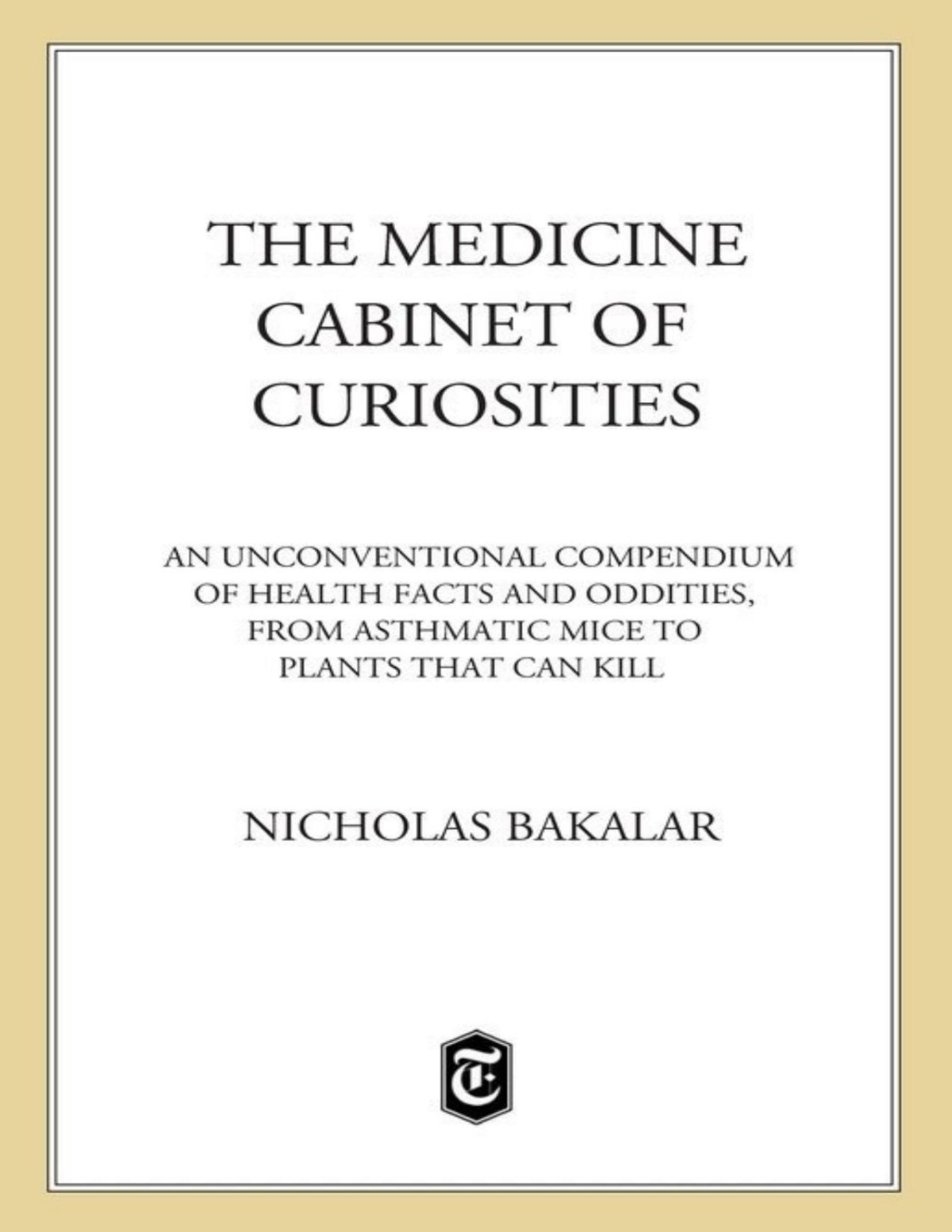 The Medicine Cabinet Of Curiosities Nicholas Bakalar