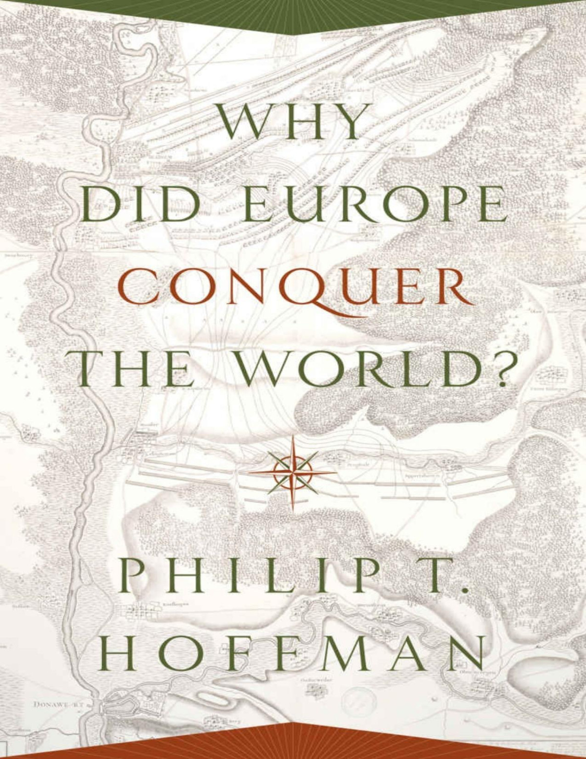 Why Did Europe Conquer The World 54 The Princeton Economic History Of The Western World Philip T Hoffman