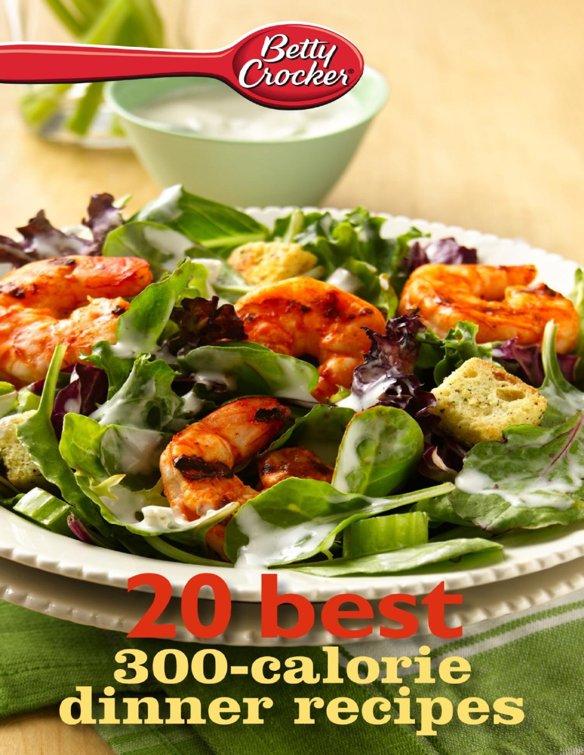 Betty Crocker 20 Best 300calorie Dinner Recipes Betty Crocker