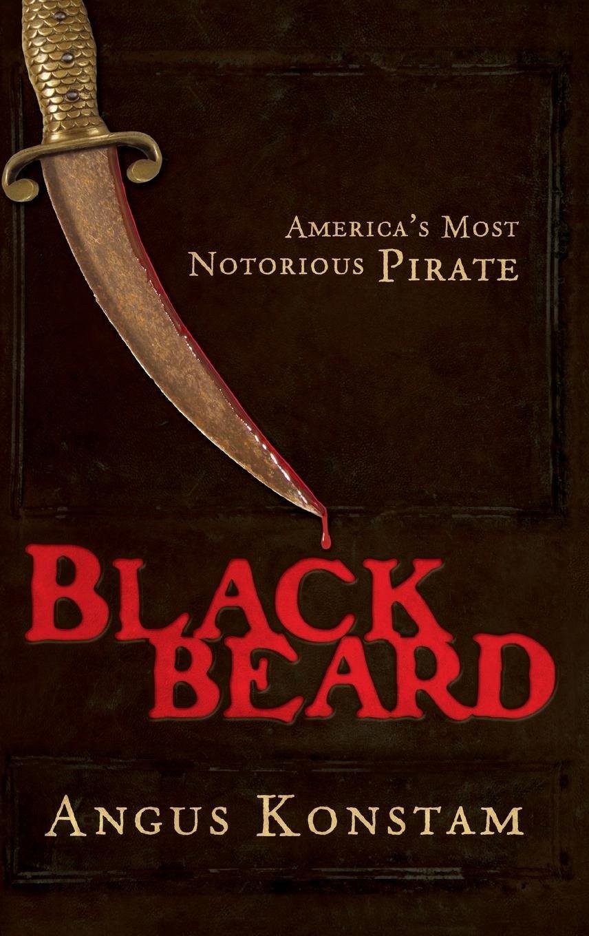 Blackbeard Americas Most Notorious Pirate Angus Konstam