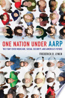 One Nation Under Aarp The Fight Over Medicare Social Security And Americas Future Frederick R Lynch