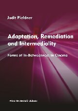 Adaptation Remediation And Intermediality Forms Of Inbetweenness In Cinema 1st Edition Judit Pieldner