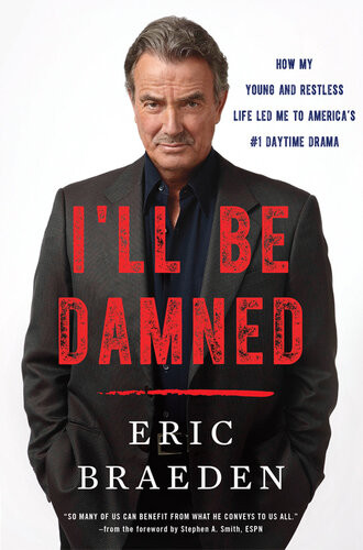 Ill Be Damned How My Young And Restless Life Led Me To Americas 1 Daytime Drama Eric Braeden