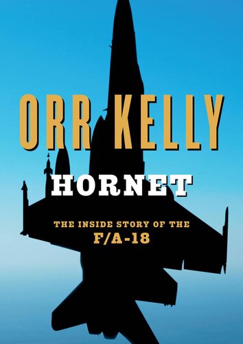 Hornet The Inside Story Of The Fa18 Orr Kelly