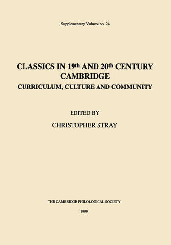 Classics In 19th And 20th Century Cambridge Curriculum Culture And Community Christopher Stray