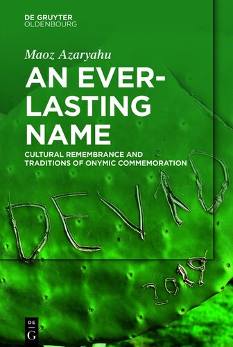 An Everlasting Name Cultural Remembrance And Traditions Of Onymic Commemoration Maoz Azaryahu