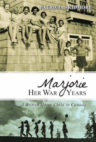 Marjorie Her War Years A British Home Child In Canada Patricia Skidmore