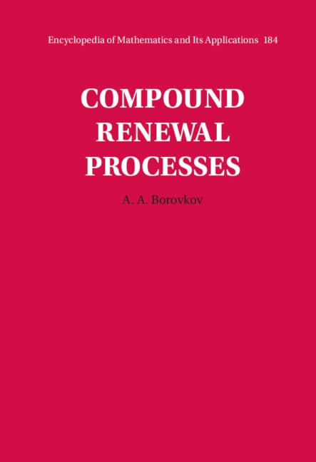 Compound Renewal Processes Encyclopedia Of Mathematics And Its Applications Series Number 184 1st Edition A A Borovkov