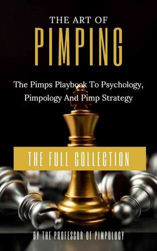 The Art Of Pimping The Pimps Playbook To Psychology Pimpology And Pimp Strategy The Professor Of Pimpology