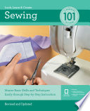 Sewing 101 Master Basic Skills And Techniques Easily Through Stepbystep Instruction Editors Of Quarry Books