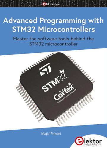 Advanced Programming With Stm32 Microcontrollers Master The Software Tools Behind The Stm32 Microcontroller Majid Pakdel