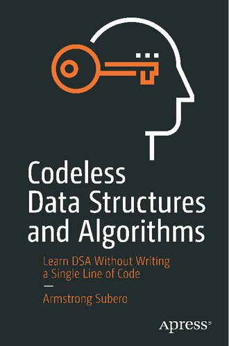 Codeless Data Structures And Algorithms Learn Dsa Without Writing A Single Line Of Code Armstrong Subero