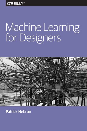 Machine Learning For Designers Patrick Hebron