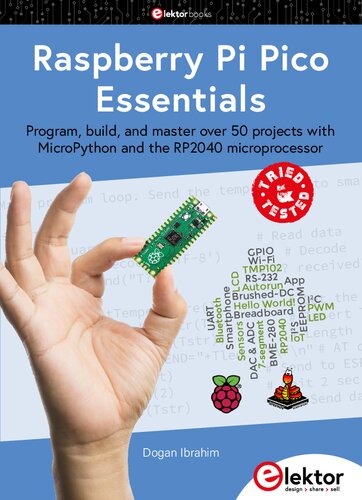 Raspberry Pi Pico Essentials Program Build And Master Over 50 Projects With Micropython And The Rp2040 Microprocessor Dogan Ibrahim