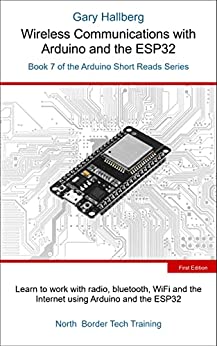 Wireless Communications With Arduino And The Esp32 1st Edition Gary Hallberg