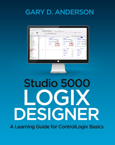 Studio 5000 Logix Designer A Learning Guide For Controllogix Basics Gary D Anderson