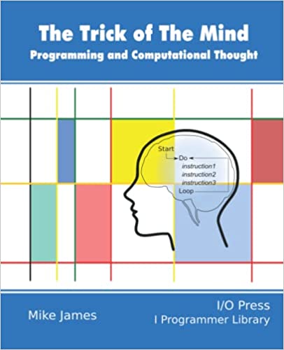 The Trick Of The Mind Programming And Computational Thought Mike James
