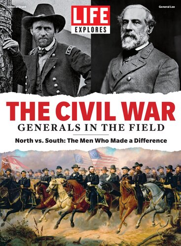 Life Explores The Civil War Generals In The Field The Editors Of Life
