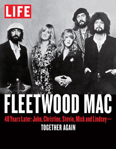 Life Fleetwood Mac 40 Years Later John Christine Stevie Mick And Lindseytogether Again The Editors Of Life