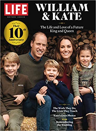 Life Prince William Kate Their 10th Anniversary The Life And Love Of A Future King And Queen The Editors Of Life