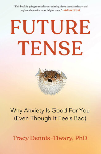Future Tense Why Anxiety Is Good For You Even Though It Feels Bad Tracy Dennistiwary