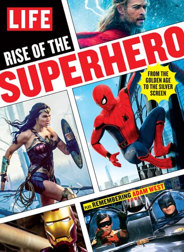 Life Rise Of The Superhero From The Golden Age To The Silver Screen The Editors Of Life