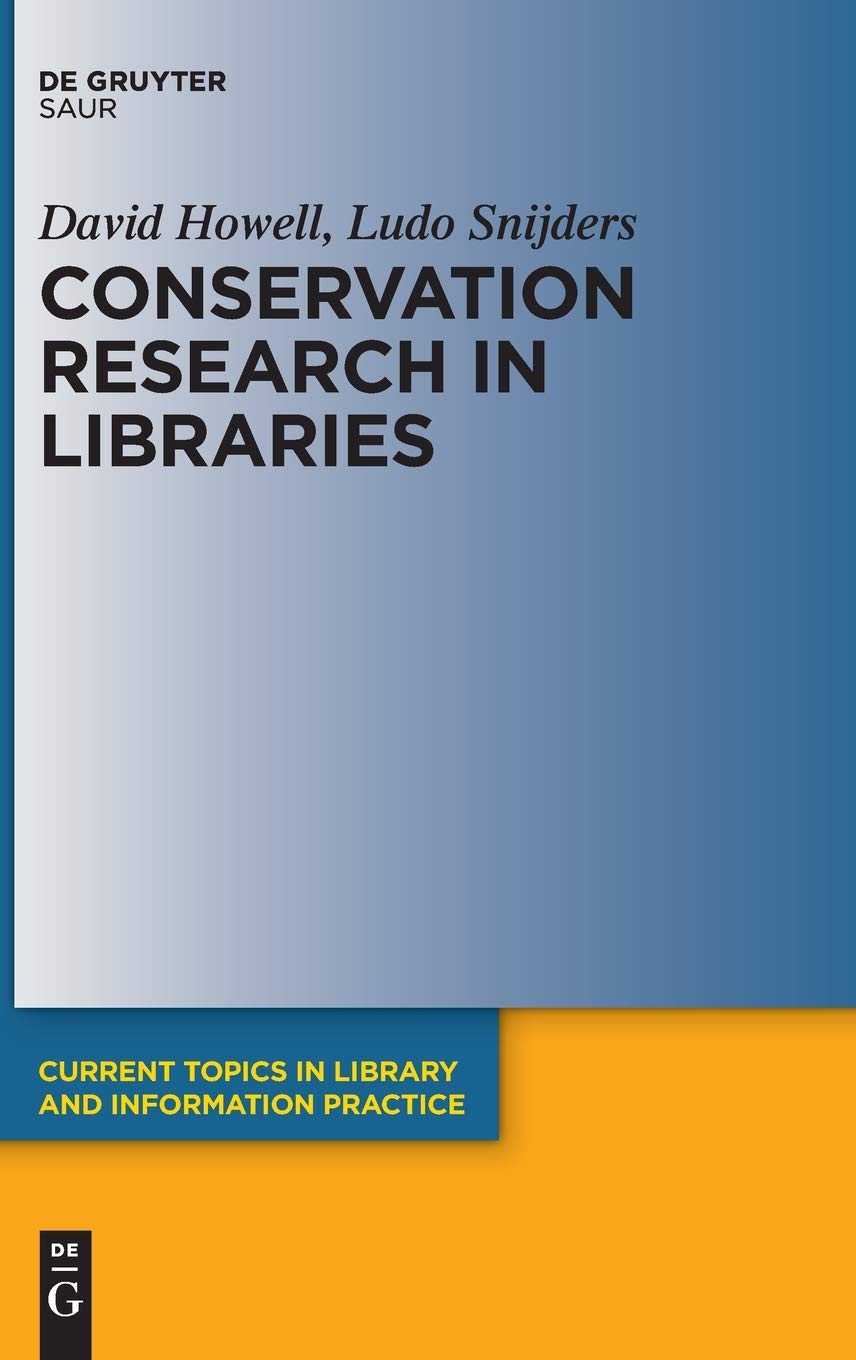 Conservation Research In Libraries Illustrated David Howell Ludo Snijders