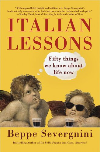 Italian Lessons Fifty Things We Know About Life Now Beppe Severgnini