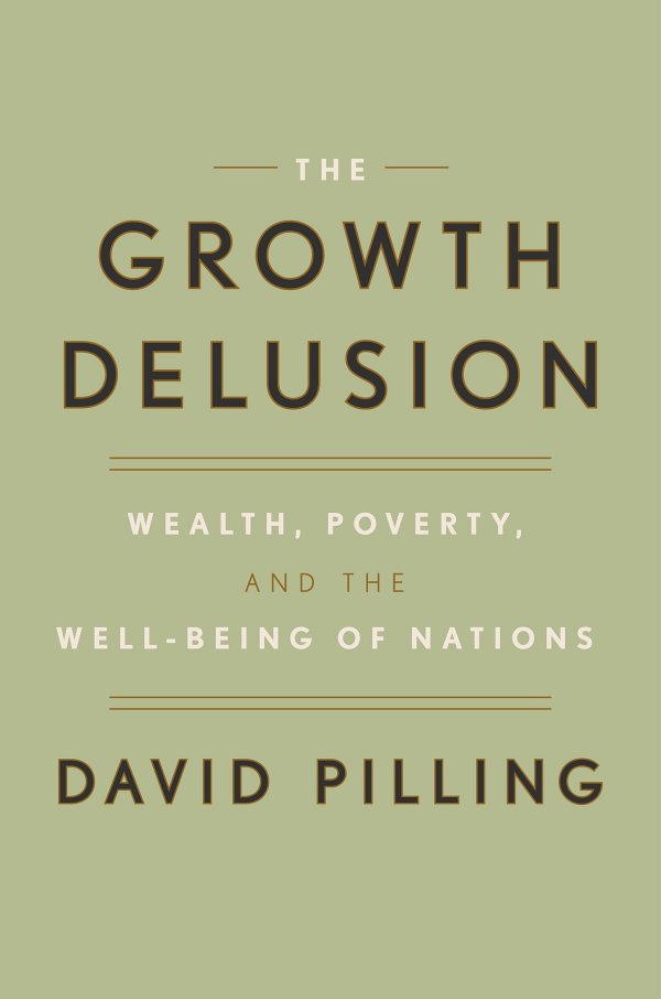 The Growth Delusion David Pilling