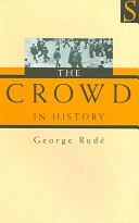 The Crowd In History A Study Of Popular Disturbances In France And England 17301848 George F E Rud