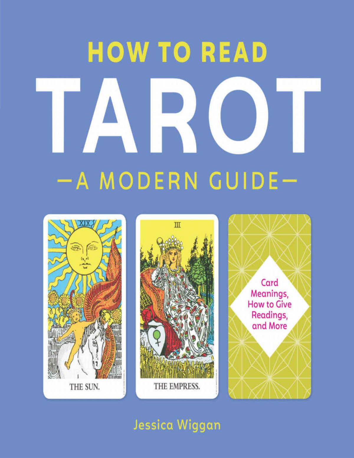 How To Read Tarot A Modern Guide Jessica Wiggan