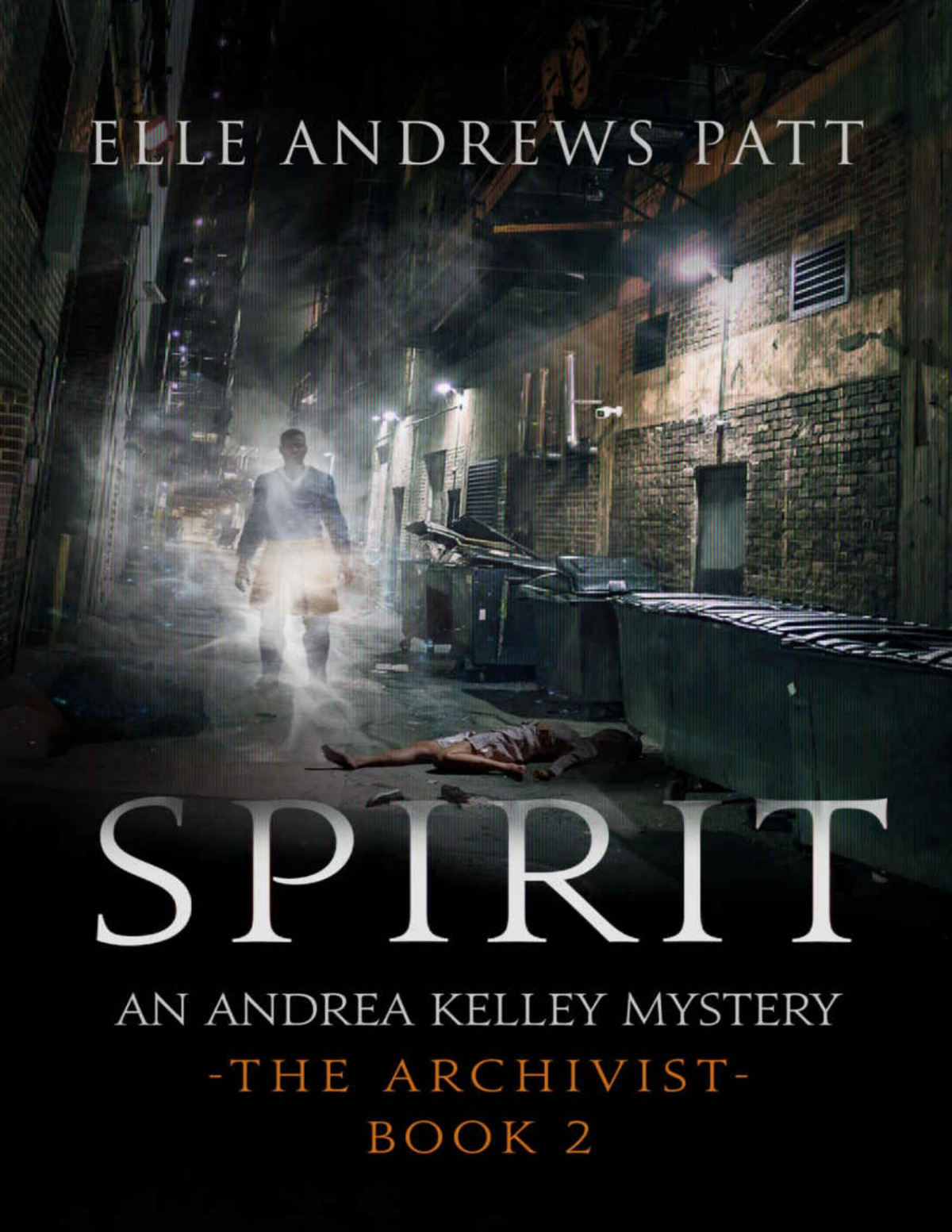 Spirit An Andrea Kelley Mystery The Archivist Book 2 Elle Andrews Patt