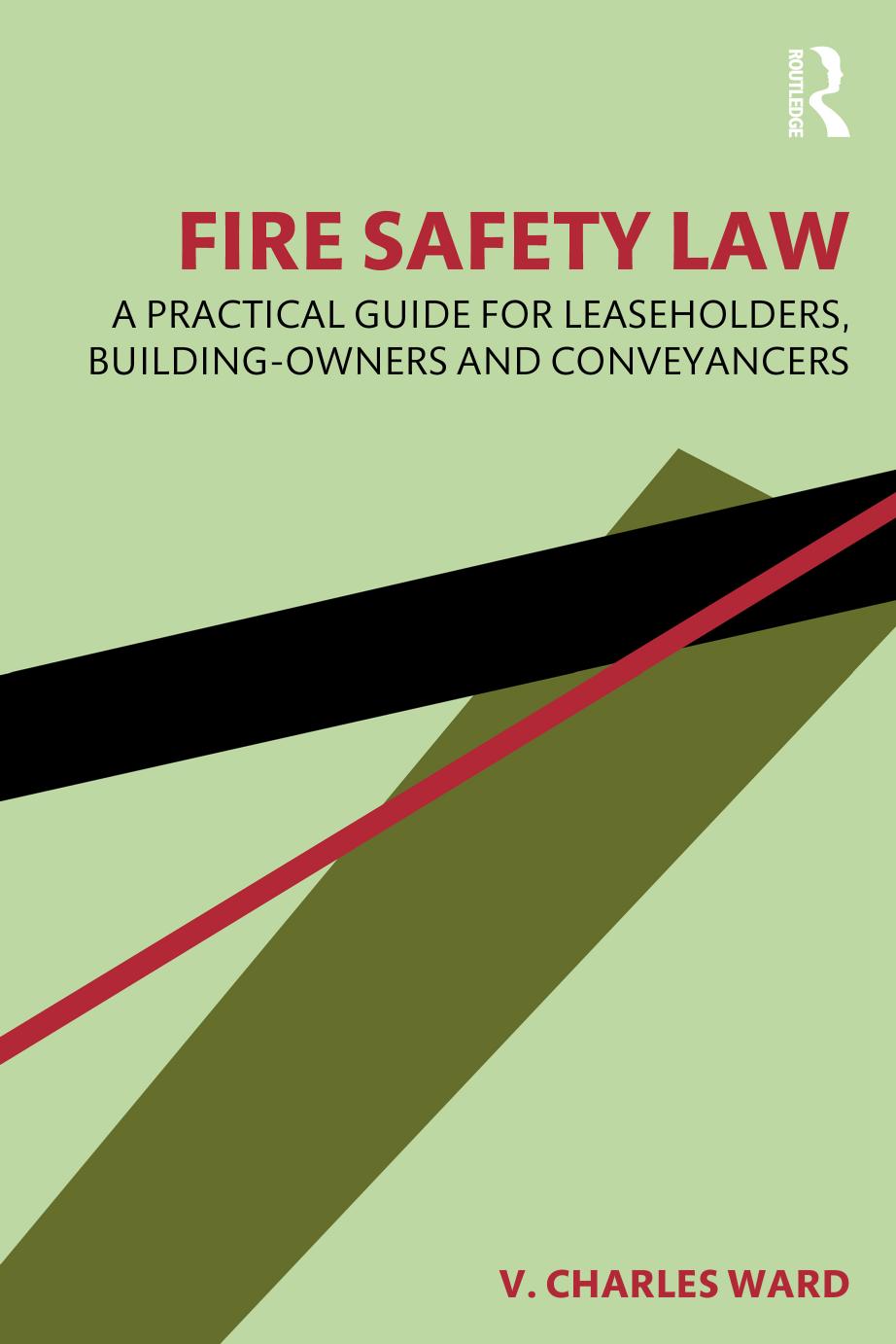 Fire Safety Law A Practical Guide For Leaseholders Buildingowners And Conveyancers V Charles Ward