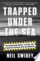 Trapped Under The Sea Neil Swidey