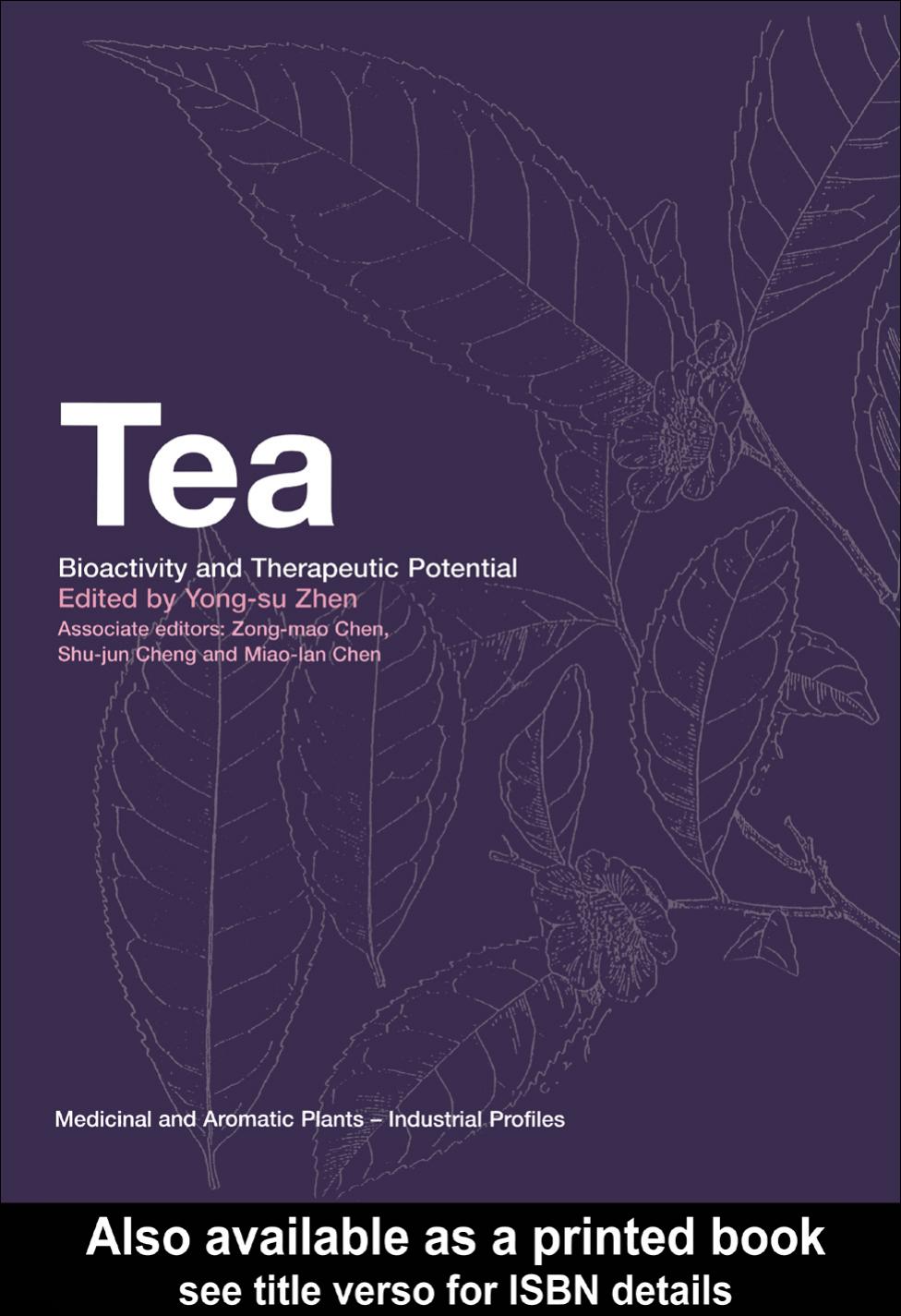 Tea Bioactivity And Therapeutic Potential Medicinal And Aromatic Plants Industrial Profiles Yongsu Zhen Edt