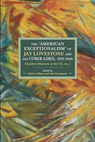 The American Exceptionalism Of Jay Lovestone And His Comrades 19291940 Reprint Paul Le Blanc Editor