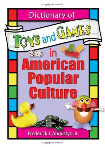 Dictionary Of Toys And Games In American Popular Culture 1st Edition Frank Hoffmann