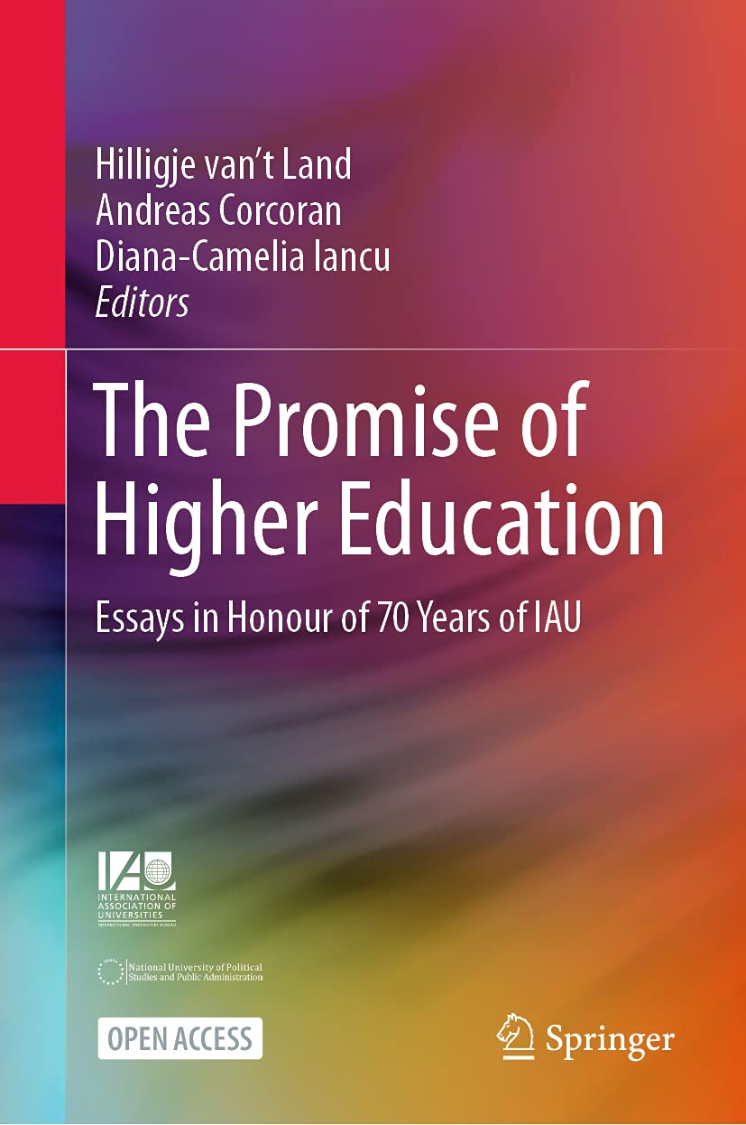 The Promise Of Higher Education Essays In Honour Of 70 Years Of Iau 1st Ed 2021 Hilligje Vant Land