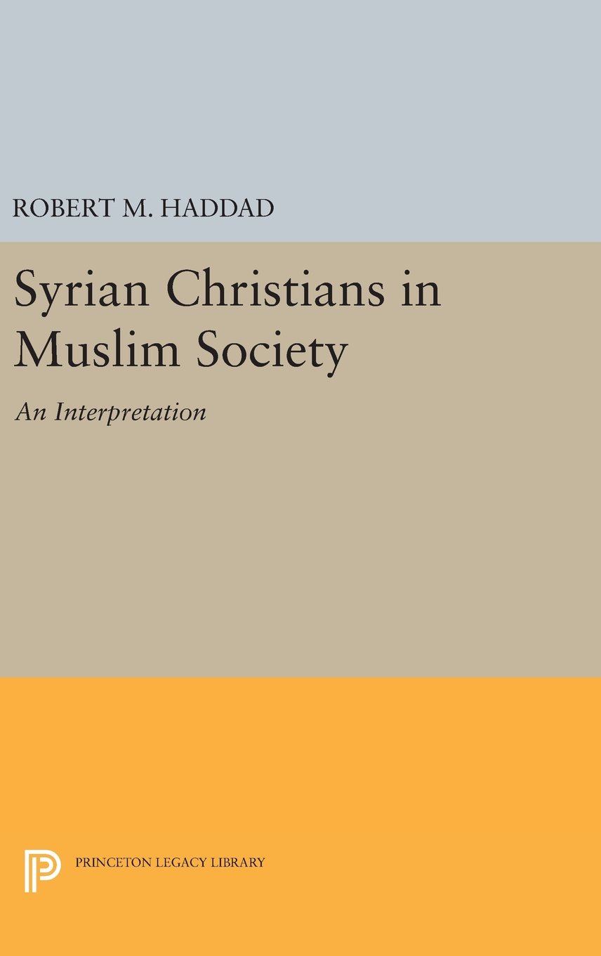 Syrian Christians In A Muslim Society An Interpretation Haddad