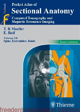 Pocket Atlas Of Sectional Anatomy Volume 3 Spine Extremities Joints Computed Tomography And Magnetic Resonance Imaging 1st Edition Torsten Bert Mller