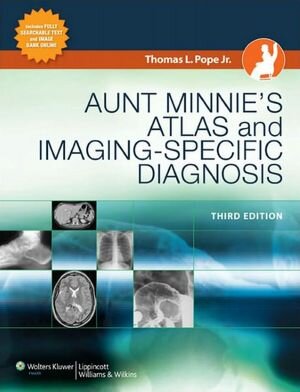 Aunt Minnies Atlas And Imagingspecific Diagnosis Thomas L Pope