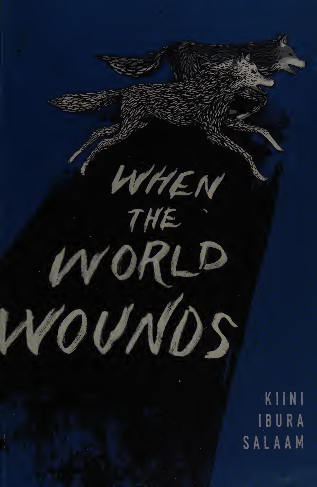 When The World Wounds Kiini Ibura Salaam