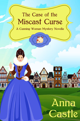 The Case Of The Miscast Curse Anna Castle