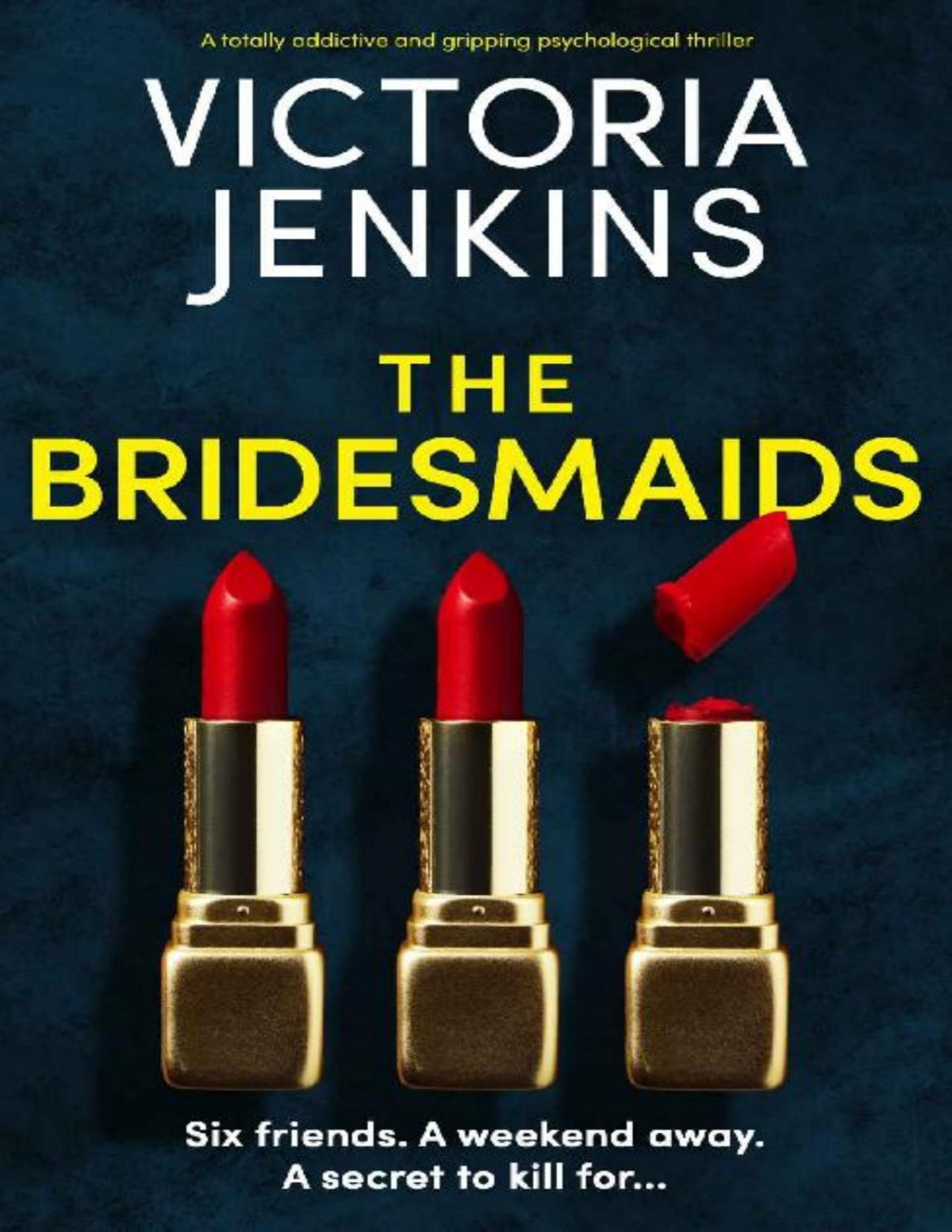 The Bridesmaids A Totally Addictive And Gripping Psychological Thriller Victoria Jenkins