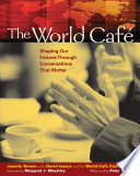 The World Caf Shaping Our Futures Through Conversations That Matter Juanita Brown