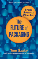 The Future Of Packaging From Linear To Circular 1st Edition Tom Szaky