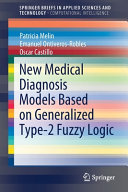New Medical Diagnosis Models Based On Generalized Type2 Fuzzy Logic Patricia Melin