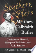 Southern Hero Matthew Calbraith Butler Confederate General Hampton Red Shirt And Us Senator Samuel J Martin